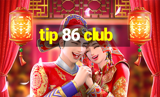 tip 86 club