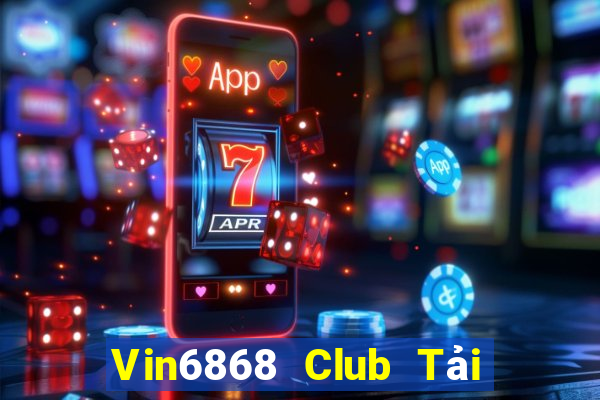 Vin6868 Club Tải Game Bài Đổi Thưởng