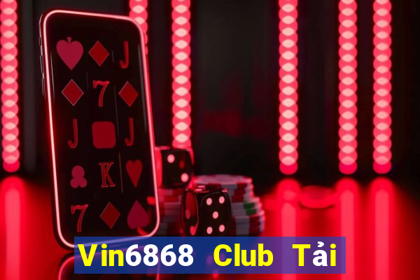 Vin6868 Club Tải Game Bài Đổi Thưởng