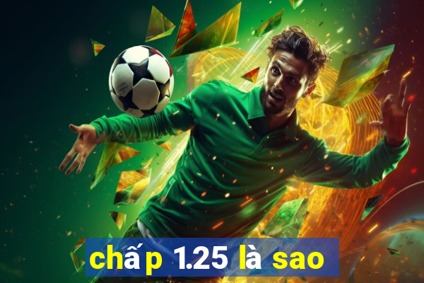 chấp 1.25 là sao