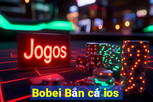 Bobei Bắn cá ios