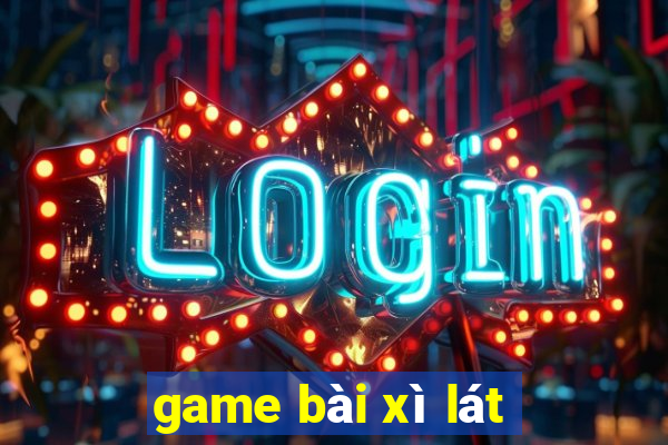 game bài xì lát