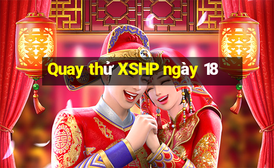 Quay thử XSHP ngày 18