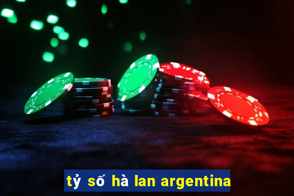 tỷ số hà lan argentina