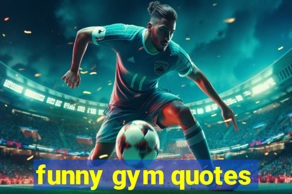 funny gym quotes