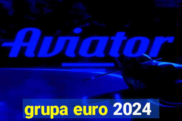 grupa euro 2024