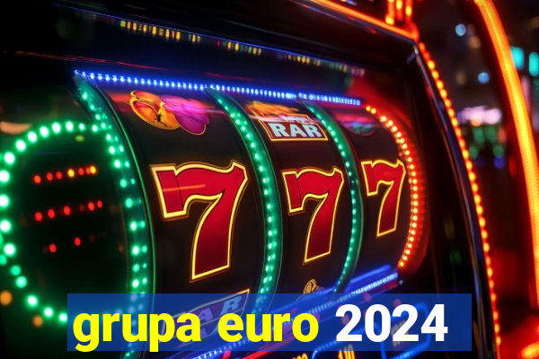 grupa euro 2024