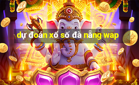 dự đoán xổ số đà nẵng wap