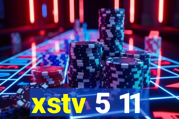 xstv 5 11