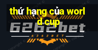 thứ hạng của world cup