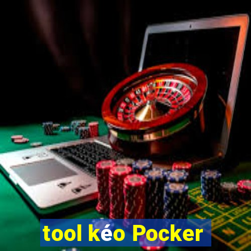 tool kéo Pocker