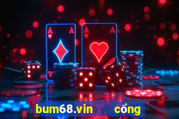 bum68.vin   cổng game quốc tế apk