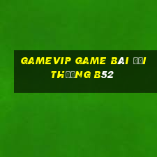 Gamevip Game Bài Đổi Thưởng B52