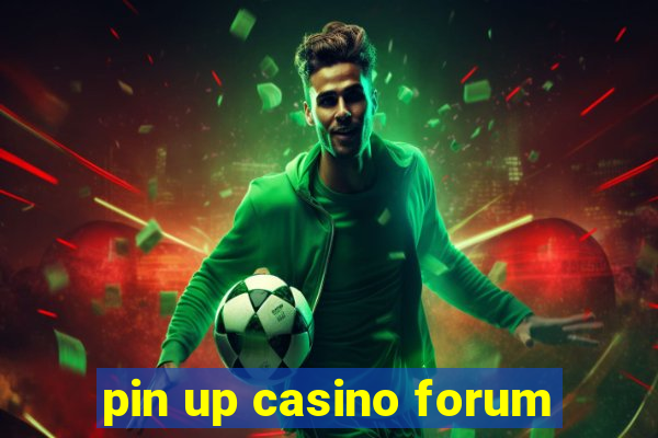 pin up casino forum