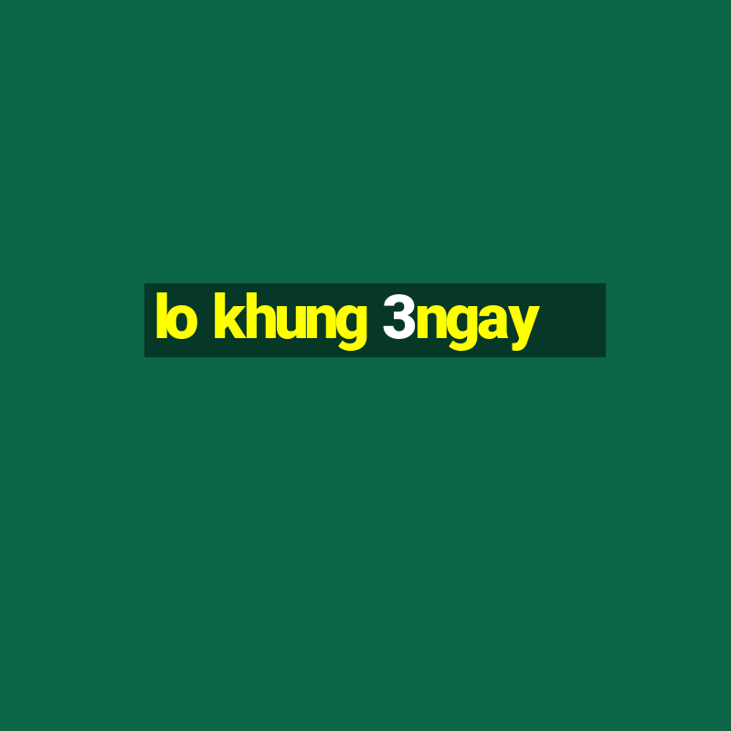 lo khung 3ngay