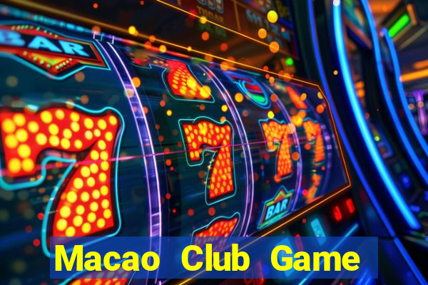 Macao Club Game Bài Ăn Tiền Uy Tín