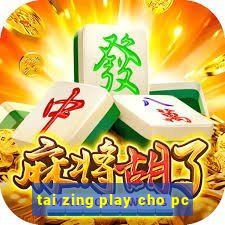 tai zing play cho pc