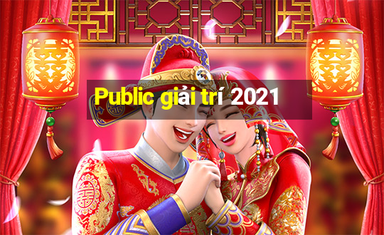 Public giải trí 2021