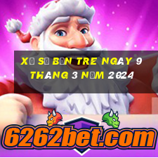 xổ số bến tre ngày 9 tháng 3 năm 2024