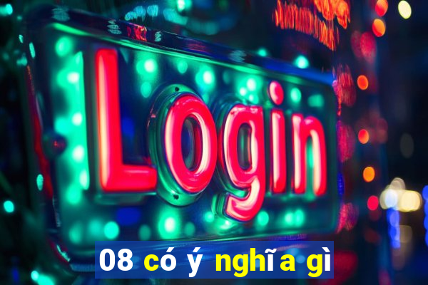 08 có ý nghĩa gì