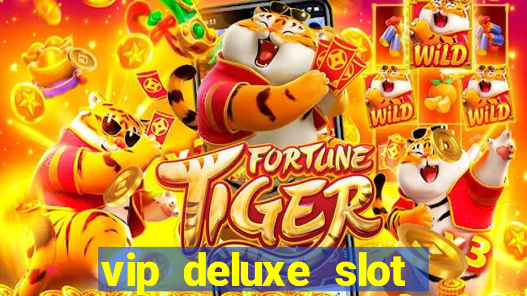 vip deluxe slot machine games