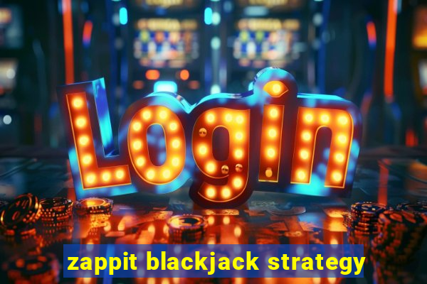 zappit blackjack strategy