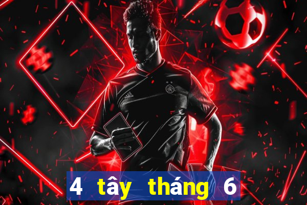 4 tây tháng 6 xổ số miền nam