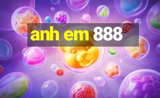 anh em 888