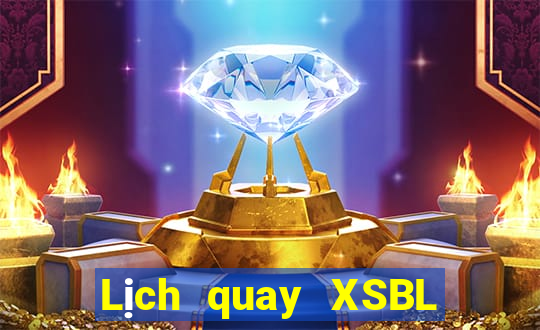 Lịch quay XSBL ngày mai