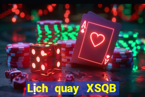 Lịch quay XSQB Thứ 4