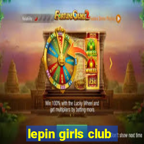 lepin girls club