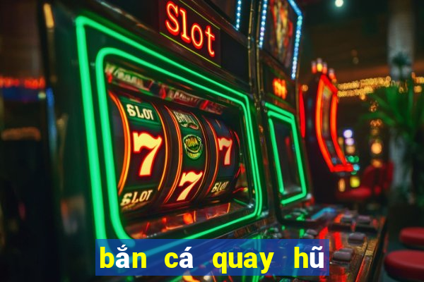 bắn cá quay hũ đổi thưởng