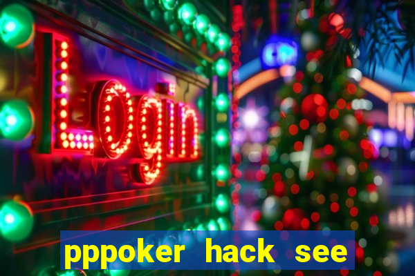 pppoker hack see all cards 2022