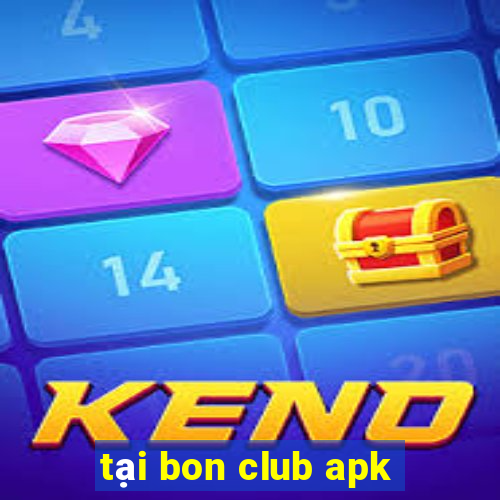 tại bon club apk