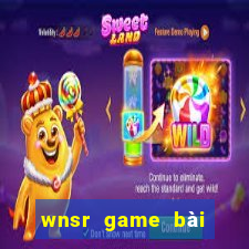 wnsr game bài giải trí