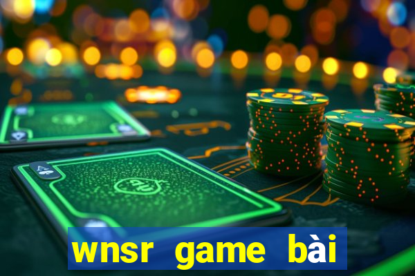 wnsr game bài giải trí