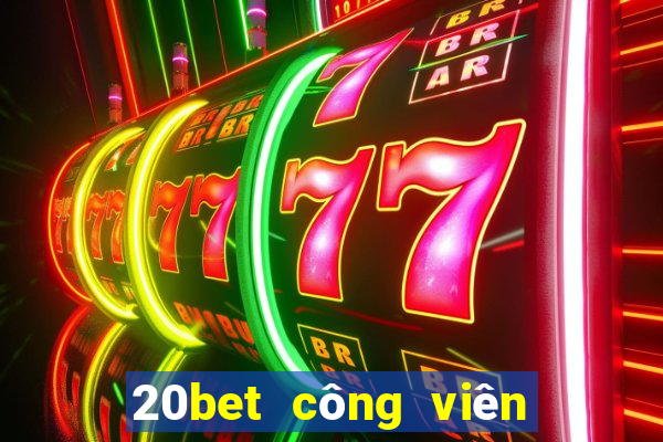 20bet công viên xổ số II