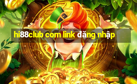 hi88club com link đăng nhập