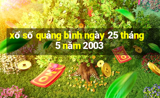 xổ số quảng bình ngày 25 tháng 5 năm 2003