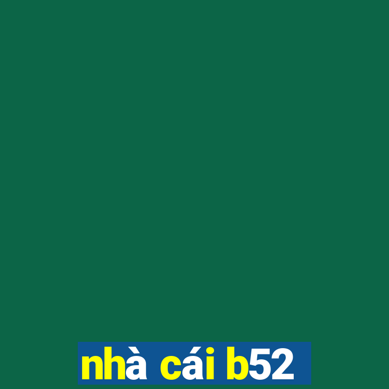 nhà cái b52