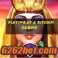 playing at a bitcoin casino