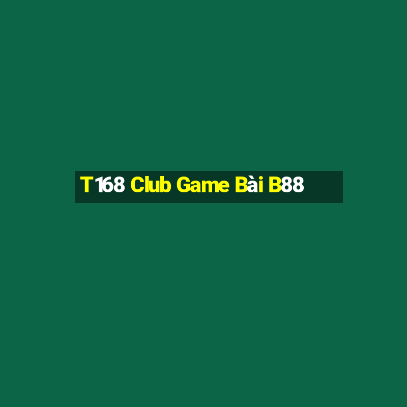 T168 Club Game Bài B88