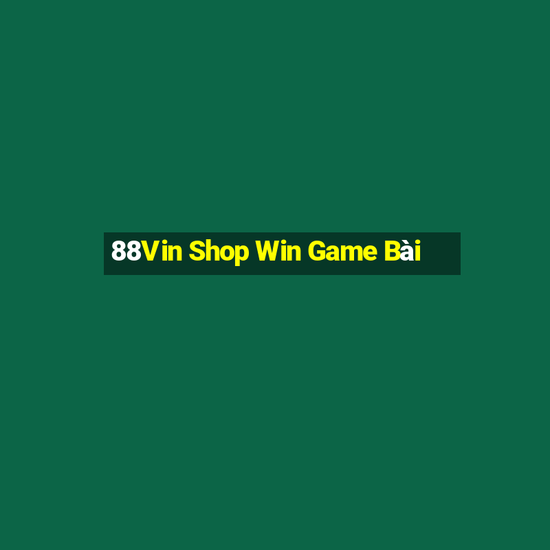 88Vin Shop Win Game Bài