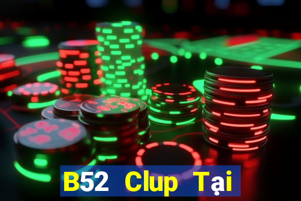 B52 Clup Tại Game Bài Đổi Thưởng