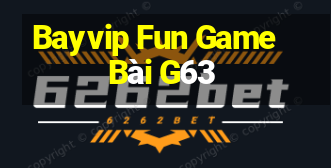 Bayvip Fun Game Bài G63