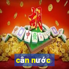 cân nước