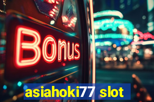 asiahoki77 slot