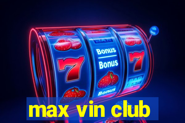 max vin club