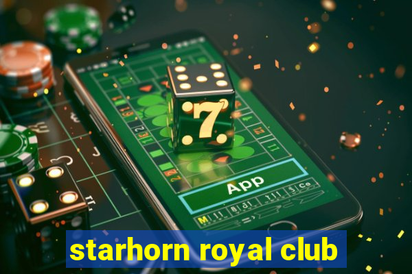 starhorn royal club