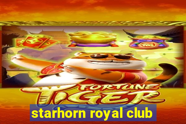 starhorn royal club